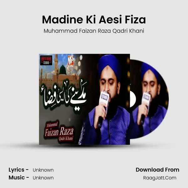 Madine Ki Aesi Fiza MP3 Song by Muhammad Faizan Raza Qadri Khani Cover