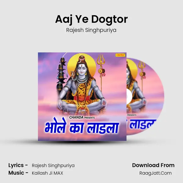 Aaj Ye Dogtor MP3 Song by Rajesh Singhpuriya Cover