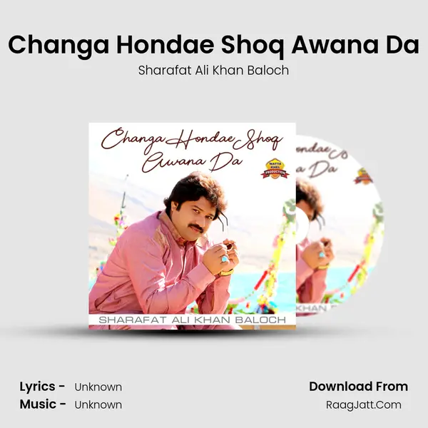 Changa Hondae Shoq Awana Da - Single - Sharafat Ali Khan Baloch