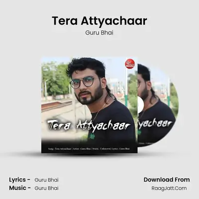 Tera Attyachaar MP3 Song by Guru Bhai Cover