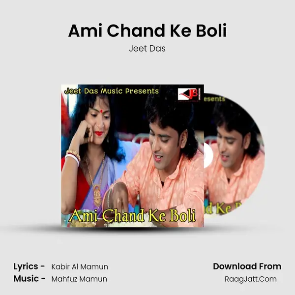 Ami Chand Ke Boli - Jeet Das