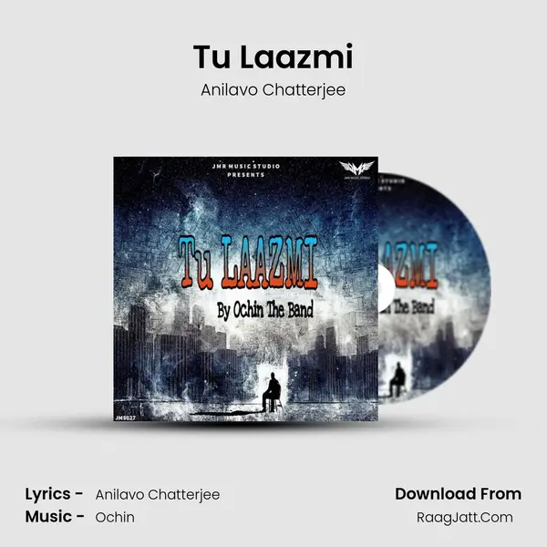 Tu Laazmi - Anilavo Chatterjee