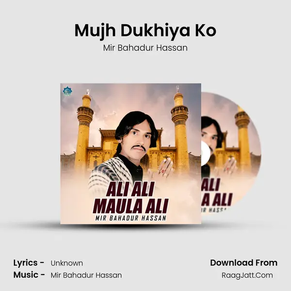 Mujh Dukhiya Ko mp3 song