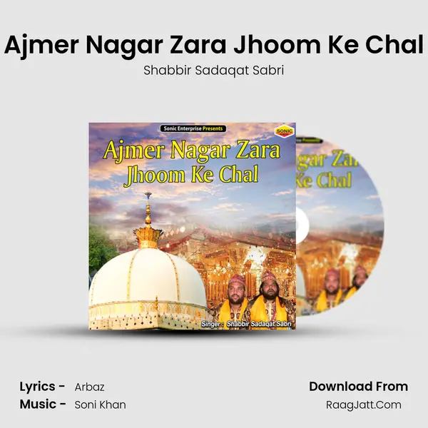 Ajmer Nagar Zara Jhoom Ke Chal mp3 song