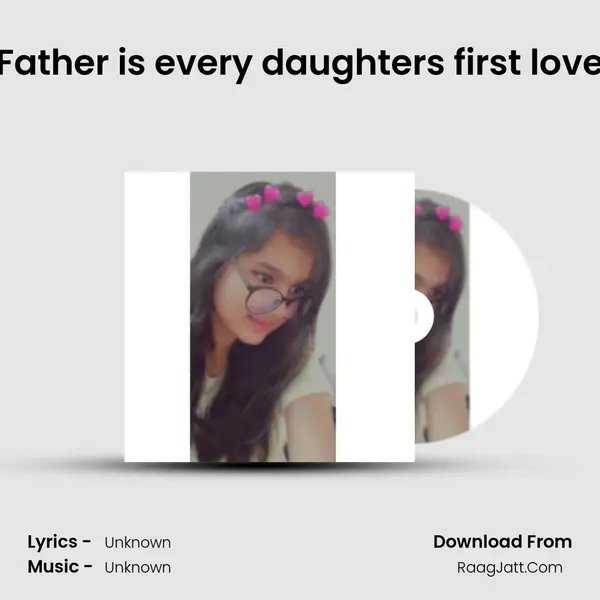 Father is every daughter's first love MP3 Song by  Cover