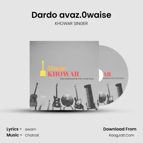 Dardo avaz.0waise MP3 Song by KHOWAR SINGER Cover