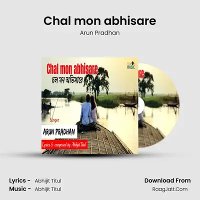 Chal mon abhisare - Arun Pradhan