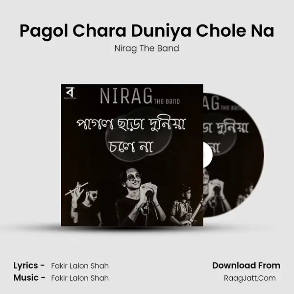 Pagol Chara Duniya Chole Na MP3 Song by Nirag The Band Cover