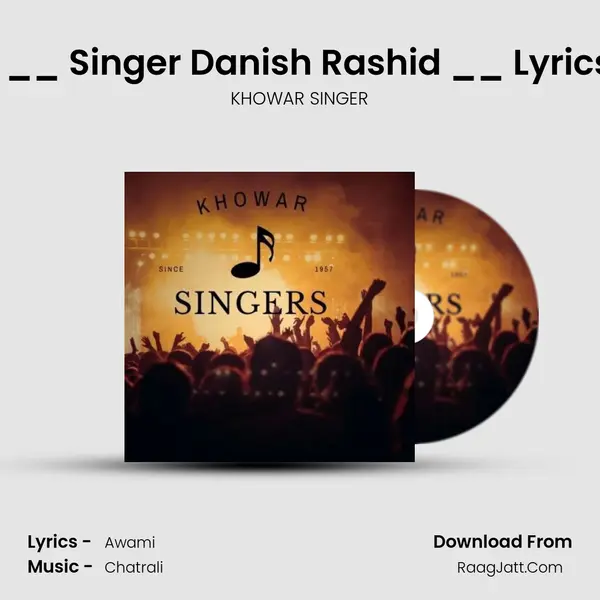 Chitrali latest song 2019 __ Singer Danish Rashid __ Lyrics Muzafar uddin Beghan MP3 Song by KHOWAR SINGER Cover