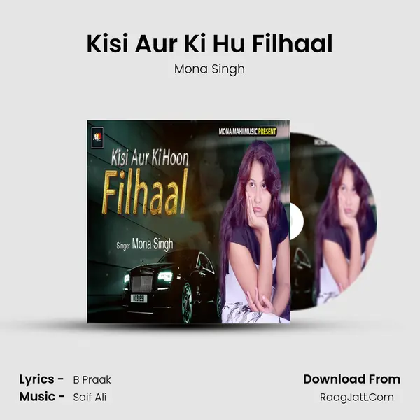 Kisi Aur Ki Hu Filhaal - Mona Singh