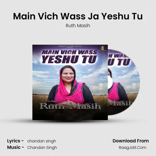 Main Vich Wass Ja Yeshu Tu - Ruth Masih