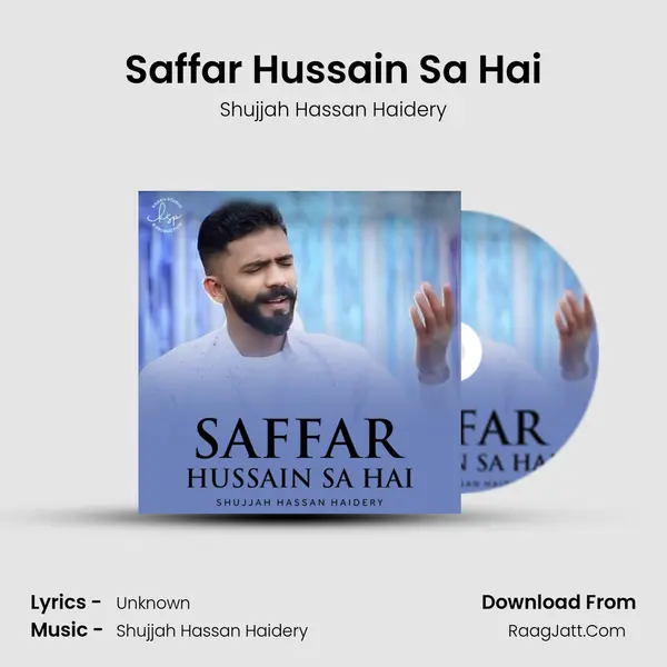 Saffar Hussain Sa Hai - Shujjah Hassan Haidery