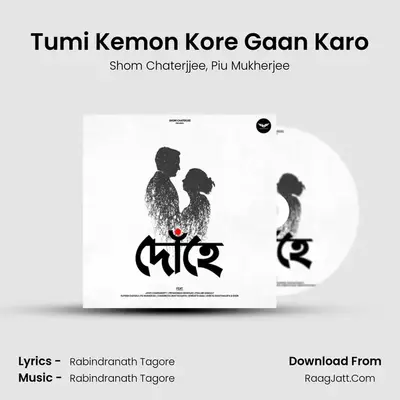 Tumi Kemon Kore Gaan Karo MP3 Song by Shom Chaterjjee Cover