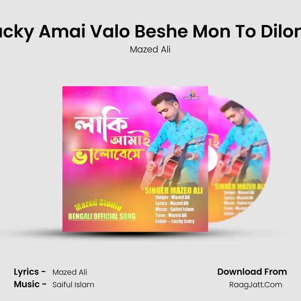 Lucky Amai Valo Beshe Mon To Dilona MP3 Song by Mazed Ali Cover