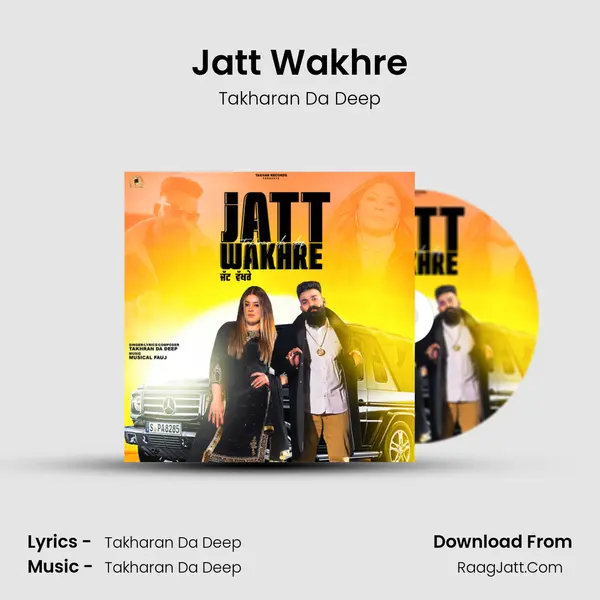 Jatt Wakhre - Takharan Da Deep