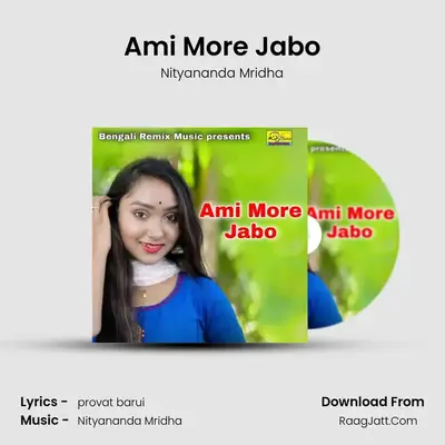 Ami More Jabo - Nityananda Mridha