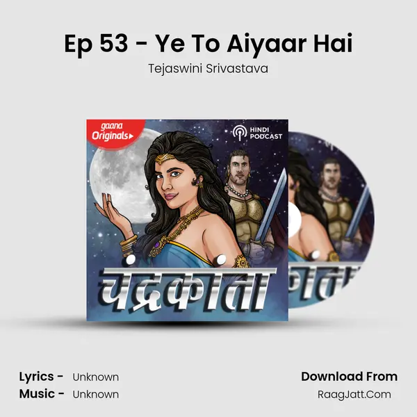 Ep 53 - Ye To Aiyaar Hai MP3 Song by Tejaswini Srivastava Cover