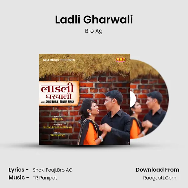 Ladli Gharwali - Bro Ag