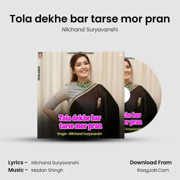 Tola dekhe bar tarse mor pran MP3 Song by Nilchand Suryavanshi Cover