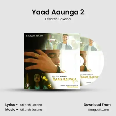 Yaad Aaunga 2 MP3 Song by Utkarsh Saxena Cover
