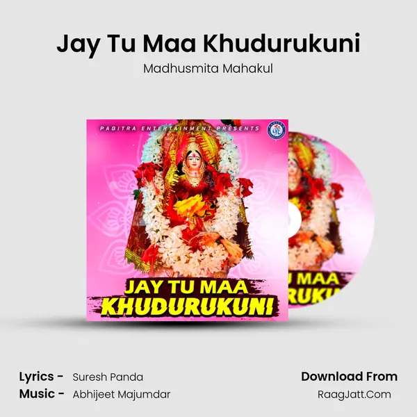 Jay Tu Maa Khudurukuni mp3 song