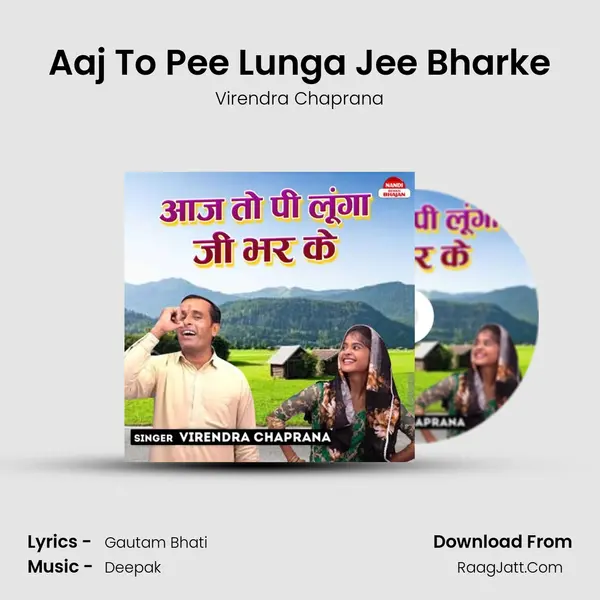 Aaj To Pee Lunga Jee Bharke MP3 Song by Virendra Chaprana Cover