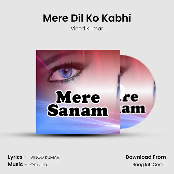 Mere Dil Ko Kabhi MP3 Song by Vinod Kumar Cover