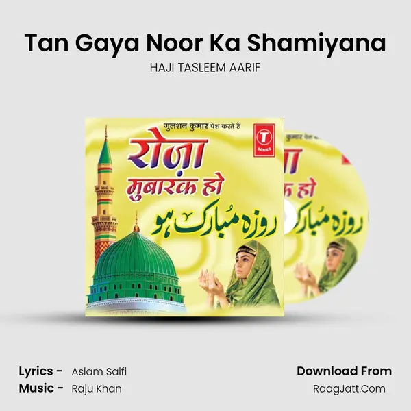 Tan Gaya Noor Ka Shamiyana MP3 Song by HAJI TASLEEM AARIF Cover