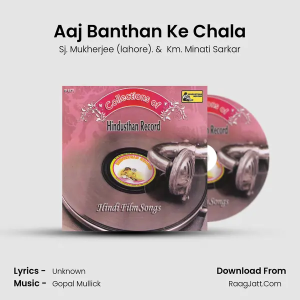 Aaj Banthan Ke Chala MP3 Song by Sj. Mukherjee (lahore). Cover