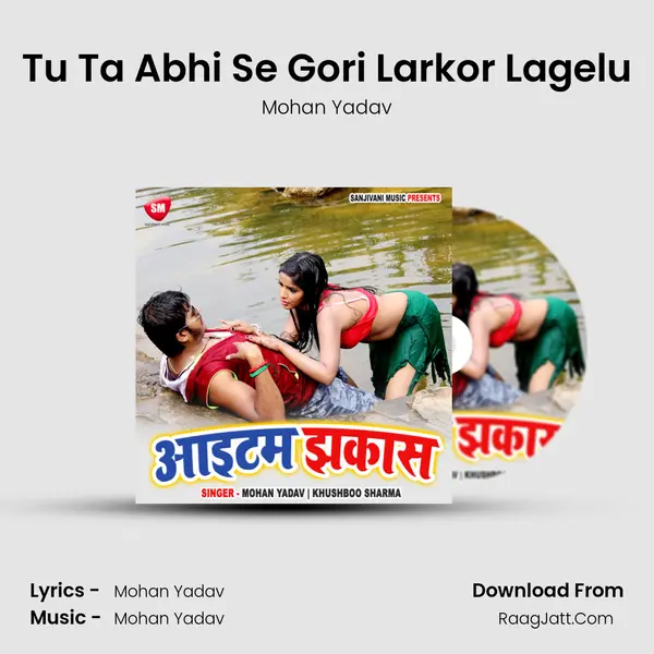 Tu Ta Abhi Se Gori Larkor Lagelu MP3 Song by Mohan Yadav Cover