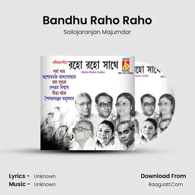 Bandhu Raho Raho MP3 Song by Sailojaranjan Majumdar Cover
