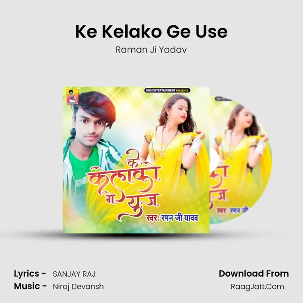 Ke Kelako Ge Use MP3 Song by Raman Ji Yadav Cover