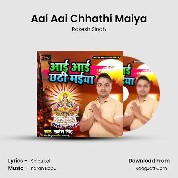 Aai Aai Chhathi Maiya MP3 Song by Rakesh Singh Cover
