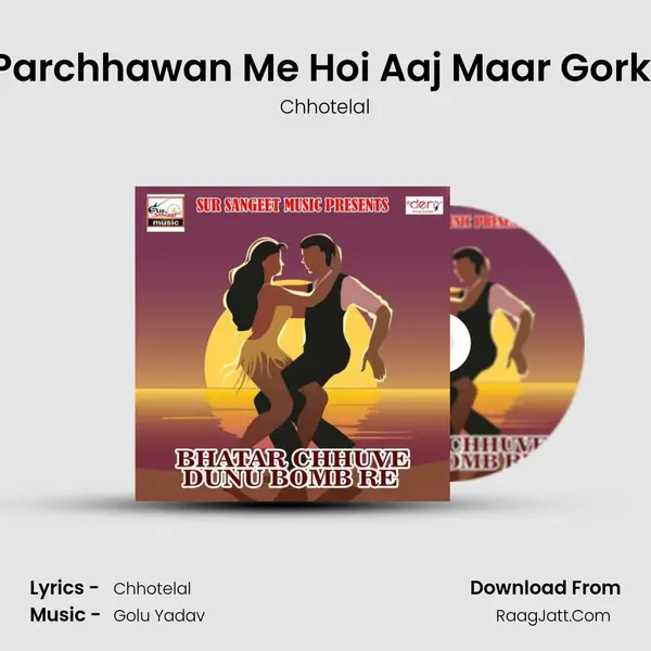 Parchhawan Me Hoi Aaj Maar Gorki MP3 Song by Chhotelal Cover