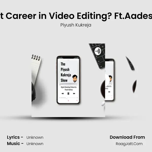 How to Start Career in Video Editing? Ft.Aadesh Chauhan MP3 Song by Piyush Kukreja Cover