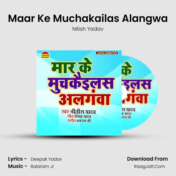 Maar Ke Muchakailas Alangwa MP3 Song by Nitish Yadav Cover