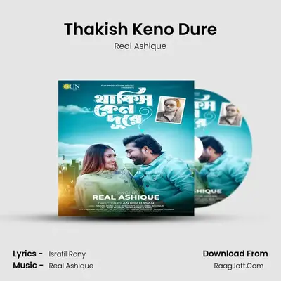 Thakish Keno Dure - Real Ashique