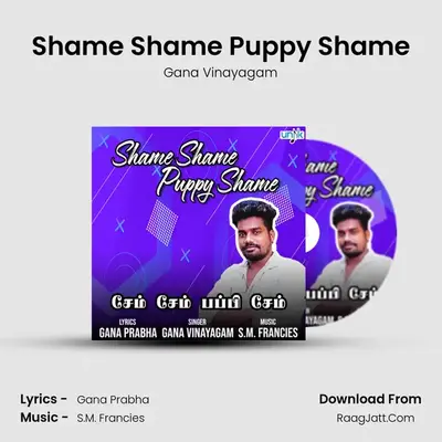 Shame Shame Puppy Shame MP3 Song by Gana Vinayagam Cover