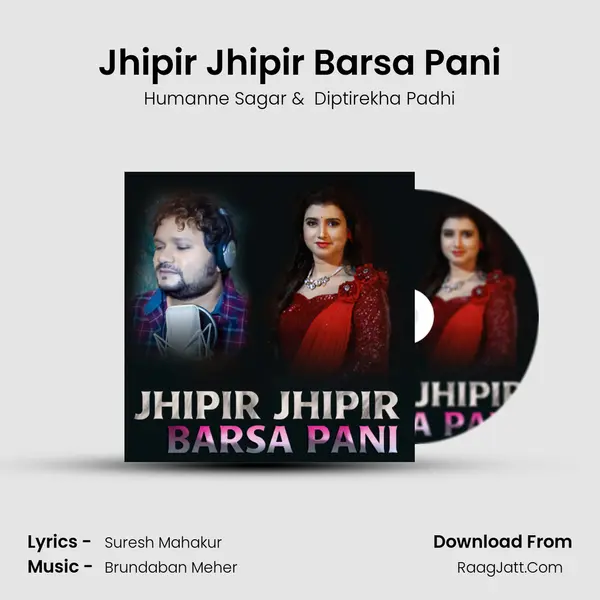 Jhipir Jhipir Barsa Pani - Humanne Sagar