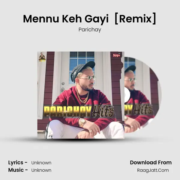 Mennu Keh Gayi (She Said to Me) [Remix] MP3 Song by Parichay Cover