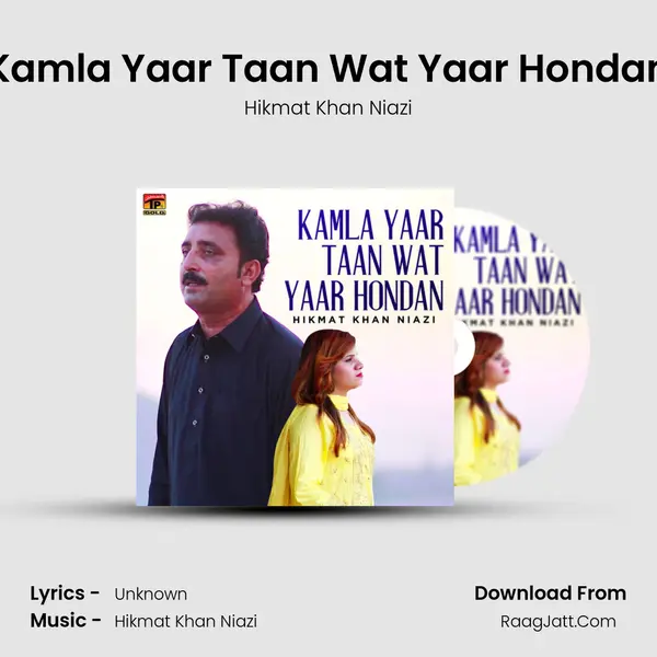 Kamla Yaar Taan Wat Yaar Hondan - Single - Hikmat Khan Niazi