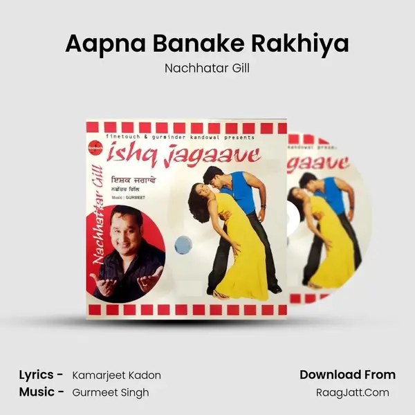 Aapna Banake Rakhiya MP3 Song by Nachhatar Gill Cover