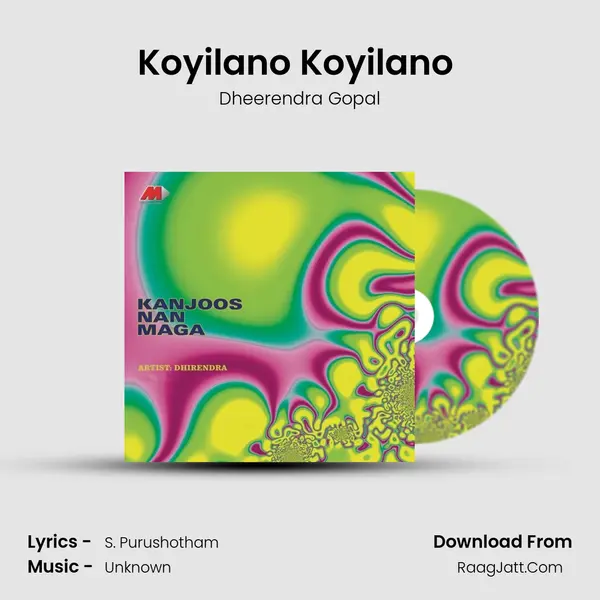 Koyilano Koyilano (Version II) MP3 Song by Dheerendra Gopal Cover