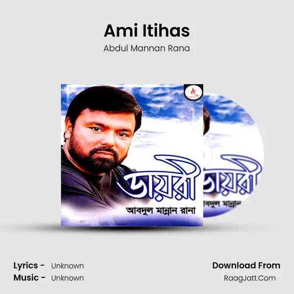 Ami Itihas MP3 Song by Abdul Mannan Rana Cover