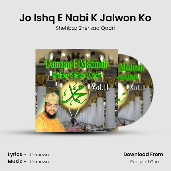 Jo Ishq E Nabi K Jalwon Ko MP3 Song by Shehbaz Shehzad Qadri Cover