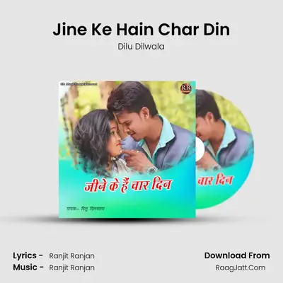Jine Ke Hain Char Din - Dilu Dilwala
