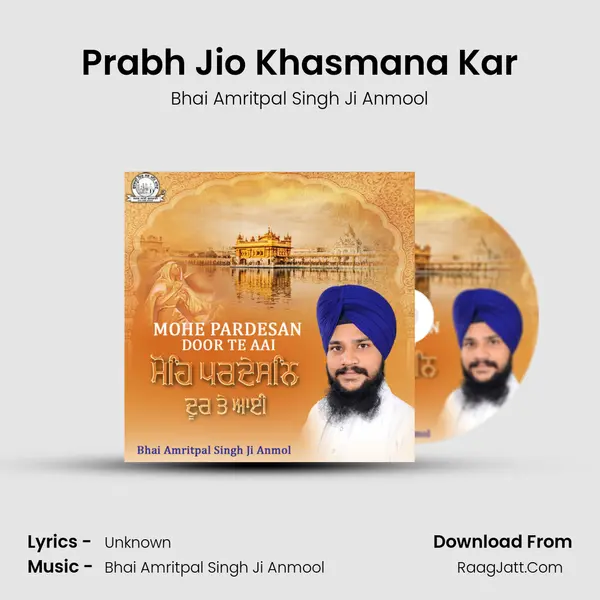 Prabh Jio Khasmana Kar MP3 Song by Bhai Amritpal Singh Ji Anmool Cover