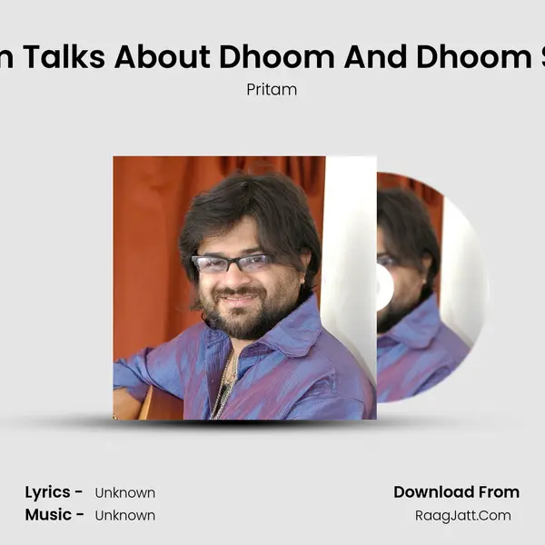 Pritam Talks About Dhoom And Dhoom Series MP3 Song by Pritam Cover