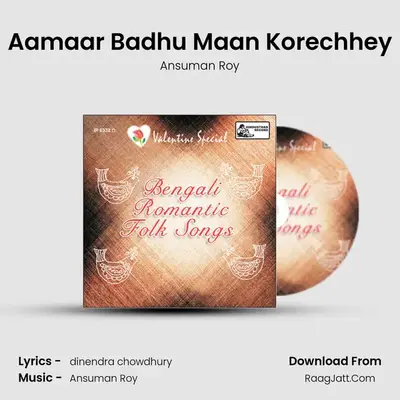 Aamaar Badhu Maan Korechhey mp3 song
