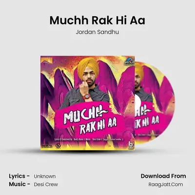 Muchh Rak Hi Aa - Jordan Sandhu